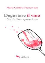 Degustare il vino. Un'intima questione