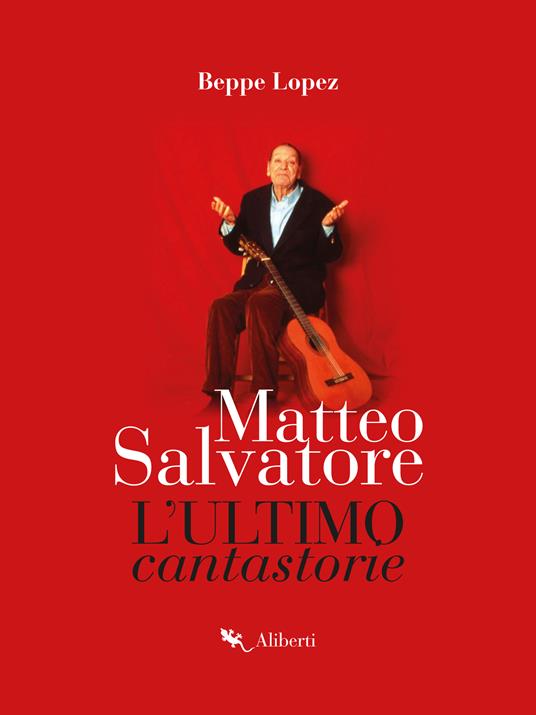 Matteo Salvatore. L'ultimo cantastorie - Beppe Lopez - ebook