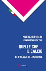 Quelle che... il calcio. Le ragazze del Mondiale