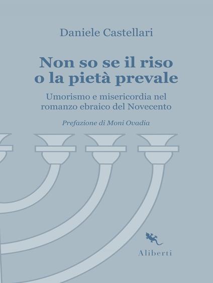 Non so se il riso o la pietà prevale. Umorismo e misericordia nel romanzo ebraico del Novecento - Daniele Castellari - ebook