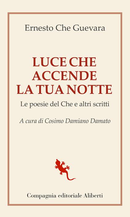 Luce che accende la tua notte. Le poesie del Che e altri scritti - Ernesto Che Guevara - copertina