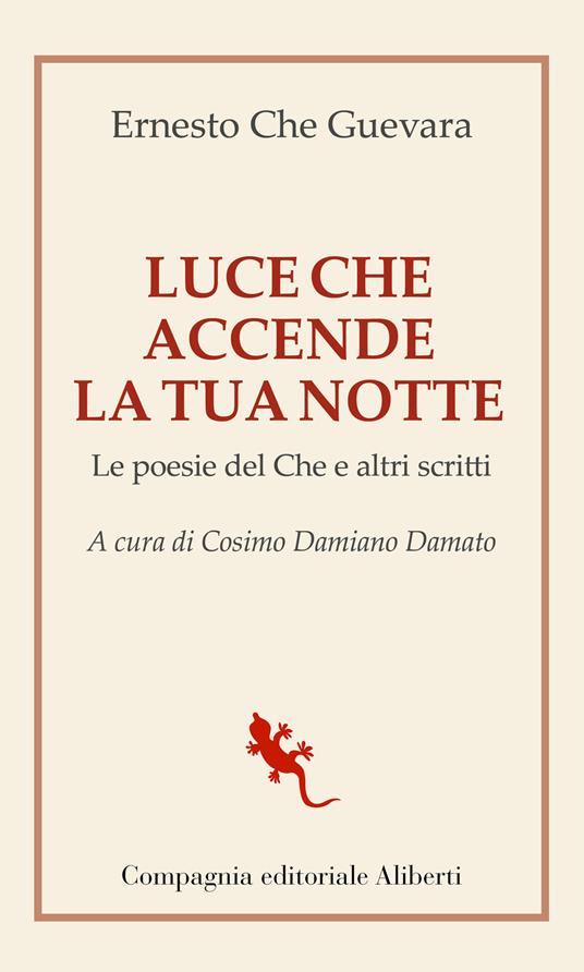 Luce che accende la tua notte. Le poesie del Che e altri scritti - Ernesto Che Guevara - copertina