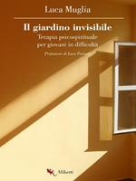 Il giardino invisibile. Terapia psicospirituale per giovani in difficoltà