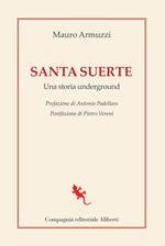 Santa suerte. Una storia underground