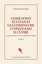 Come sono eccitanti gli uomini che ci spezzano il cuore. Lenore Kandel, la musa dell’amore hippy