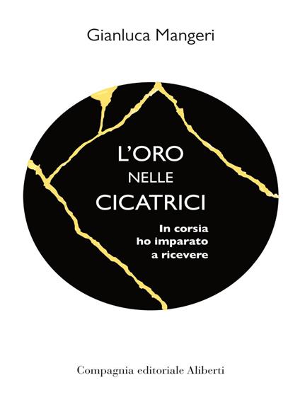 L' oro nelle cicatrici. In corsia ho imparato a ricevere - Gianluca Mangeri - ebook