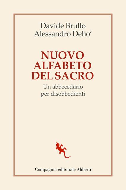 Nuovo alfabeto del sacro. Un abbecedario per disobbedienti - Davide Brullo,Alessandro Deho' - copertina