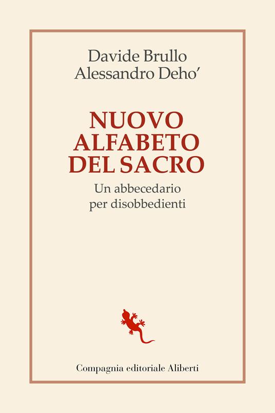 Nuovo alfabeto del sacro. Un abbecedario per disobbedienti - Davide Brullo,Alessandro Deho' - copertina