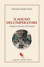 Il sogno dell'imperatore. Disputa intorno all'utopia