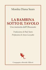 La bambina sotto il tavolo. Una memoria dell'olocausto