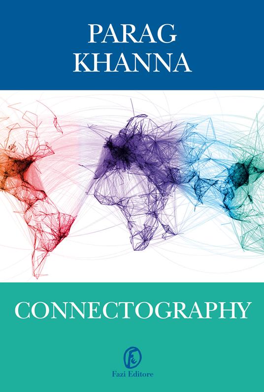 Connectography. Le mappe del futuro ordine mondiale - Parag Khanna,F. Motta - ebook