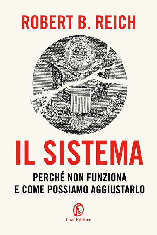 Il sistema. Perché non funziona e come possiamo aggiustarlo - Robert B. Reich,Nazzareno Mataldi - ebook