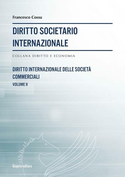 Diritto societario internazionale. Vol. 2 - Francesco Cossu - copertina