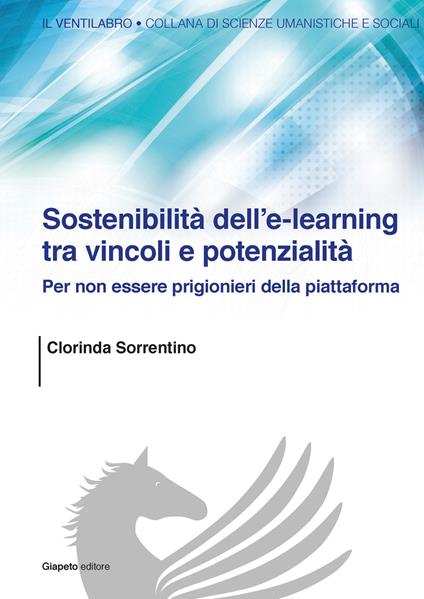 Sostenibilità dell'e-learning tra vincoli e potenzialità. Per non essere prigionieri della piattaforma - Clorinda Sorrentino - copertina