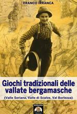 Giochi tradizionali delle vallate bergamasche. Valle Seriana valle di Scalve val Borlezza