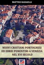 Nuovi cristiani portoghesi ed ebrei ponentini a Venezia nel XVI secolo