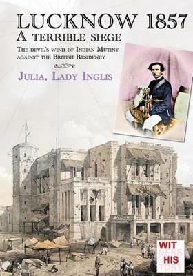 Lucknow 1857. A terrible siege - Julia Selina Inglis - copertina