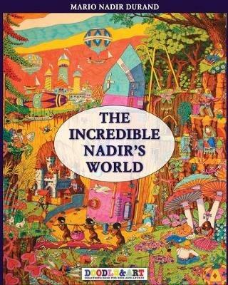 The incredible Nadir's world. Ediz. italiana e inglese. Vol. 1 - Nadir Durand - copertina