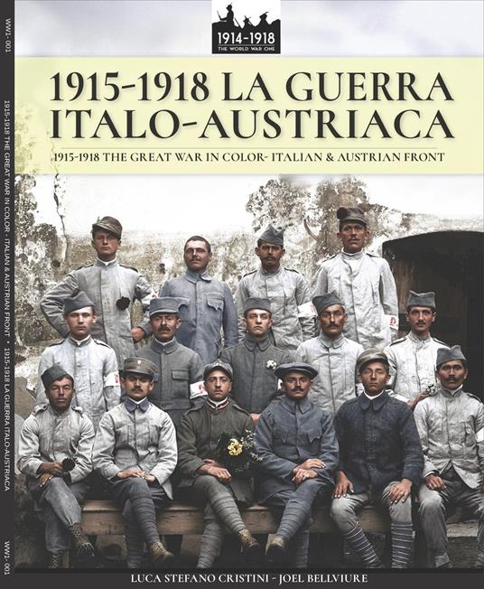 1915-1918 La guerra Italo-austriaca: 1915-1918 The Great War in color - Italian & Austrian front - Luca Stefano Cristini - cover