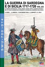 LA GUERRA DI SARDEGNA E DI SICILIA 1717-1720 vol. 2/2. GLI ESERCITI CONTRAPPOSTI