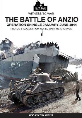 The battle of Anzio: Operation Shingle January-June 1944 - Luca Stefano Cristini - cover