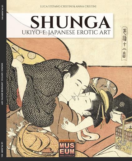 Shunga. Ukiyo-e: japanese erotic art- Ediz. italiana e inglese - Luca Stefano Cristini,Anna Cristini - copertina