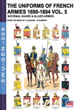 The uniforms of French armies 1690-1894 - Vol. 5: National guard and allied armies