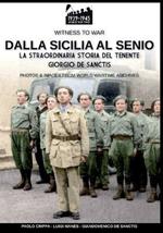 Dalla Sicilia al Senio. La straordinaria storia del tenente Giorgio De Sanctis. Nuova ediz.