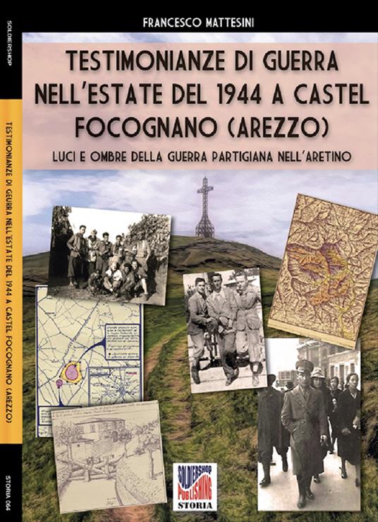 Testimonianze di guerra nell’estate del 1944 a Castel Focognano (Arezzo) - Francesco Mattesini - ebook