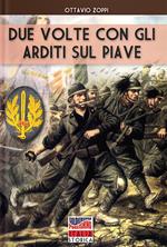 Due volte con gli Arditi sul Piave