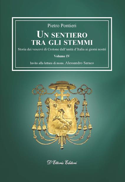 Un sentiero tra gli stemmi. Vol. 4: Storia dei vescovi di Crotone dall'unità d'Italia ai giorni nostri. - Pietro Pontieri - copertina