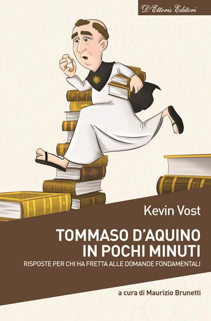 Tommaso d'Aquino in pochi minuti. Risposte per chi ha fretta alle domande fondamentali - Kevin Vost - copertina