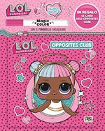 Opposites club. L.O.L. surprise! Albo magico