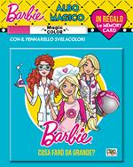 Cosa farò da grande. Albo magico. Barbie. Ediz. a colori. Con gadget