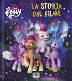 La storia del film. My Little Pony. Ediz. a colori