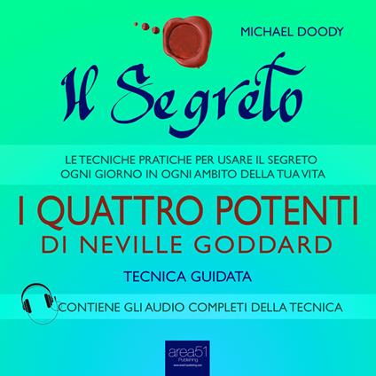 Il Segreto. I Quattro Potenti di Neville Goddard