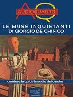 Le muse inquietanti di Giorgio De Chirico. Audioquadro. Con File audio per il download