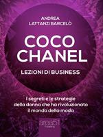 Coco Chanel. Lezioni di business. I segreti e le strategie della donna che rivoluzionato il mondo della moda
