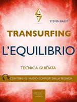 Transurfing. L'equilibrio. Tecnica guidata