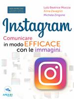 Instagram. Comunicare in modo efficace con le immagini