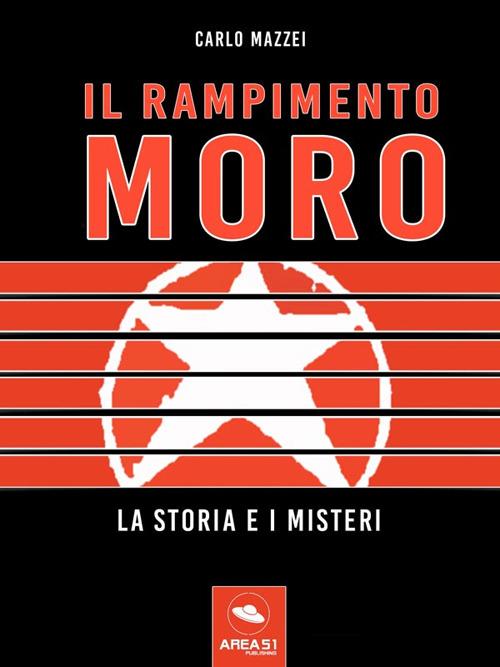 Il rapimento Moro. La storia e i misteri - Carlo Mazzei - ebook