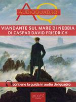 Viandante sul mare di nebbia di Caspar David Friedrich. Audioquadro. Con File audio per il download