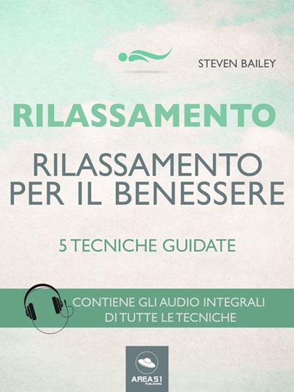 Rilassamento per il benessere. 5 tecniche guidate - Steven Bailey - ebook