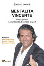 Mentalità vincente. I dieci pilastri nella malattia, business e sport