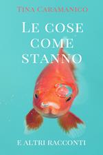 Le cose come stanno e altri racconti