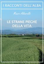 Le strane pieghe della vita