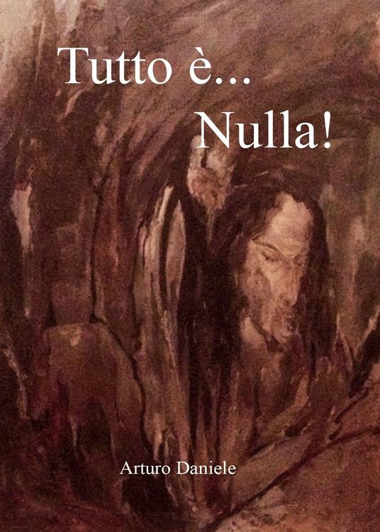 Tutto è... nulla! - Arturo Daniele - copertina