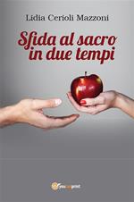 Sfida al sacro in due tempi