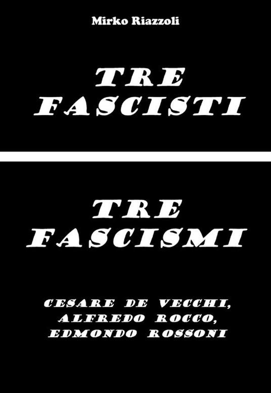 Tre fascisti. Tre fascismi - Mirko Riazzoli - ebook