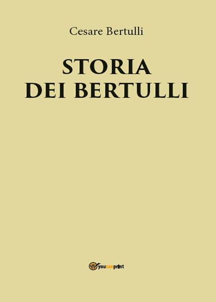 Storia dei Bertulli - Cesare Bertulli - copertina